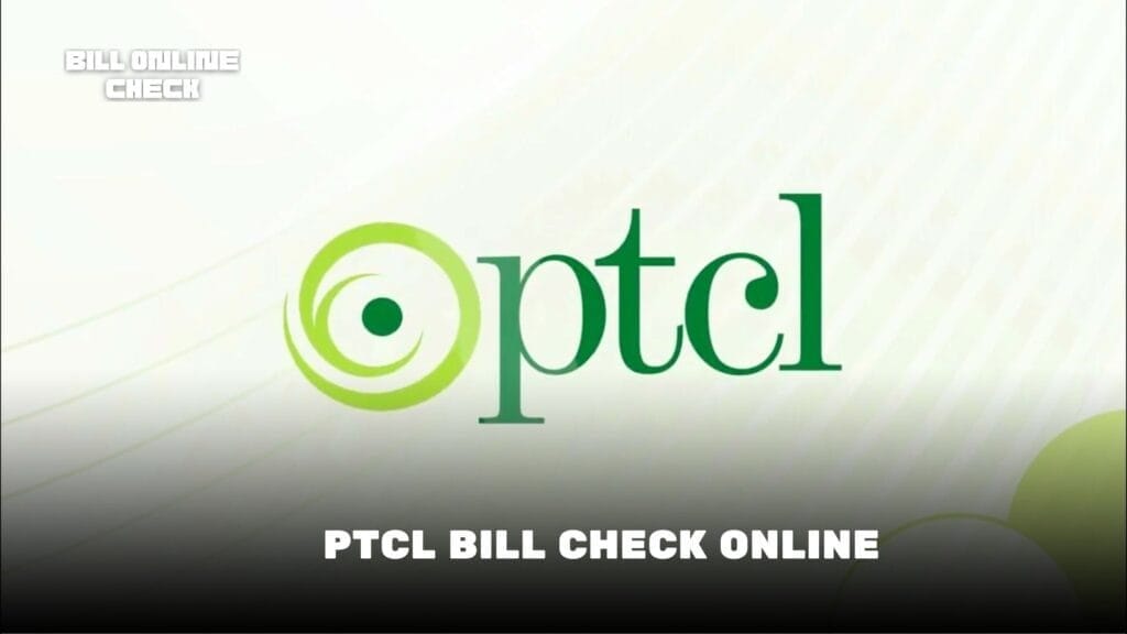 PTCL Bill Check Online